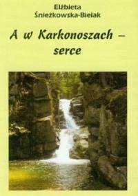 A w Karkonoszach - serce - Elżbieta Śnieżkowska-Bielak