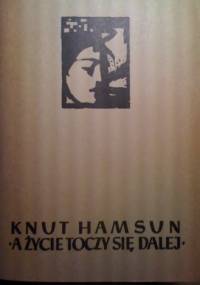 A życie toczy się dalej - Knut Hamsun