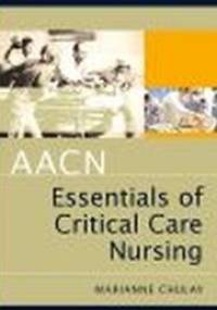 Aacn Essentials Of Critical Care Nursing - Chulay