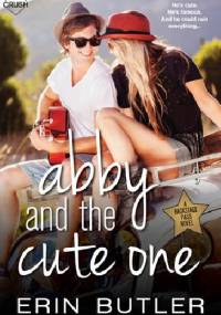 Abby and the Cute One - Erin Butler