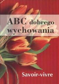 ABC dobrego wychowania - praca zbiorowa