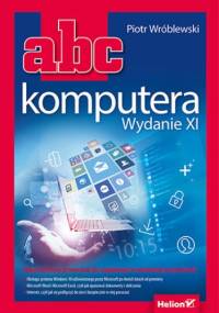 ABC komputera. Wydanie XI - Piotr Wróblewski