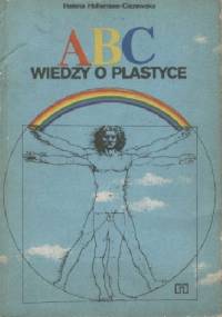 ABC wiedzy o plastyce - Helena Hohensee-Ciszewska