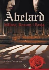 Abelard. Miłość, Rozum i Pasja - Andrea Pamparana