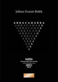 Abracadabra - Erazm Bolek Juliusz