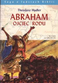 Abraham. Ojciec rodu - Theodore Hudler