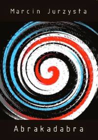 Abrakadabra - Marcin Jurzysta