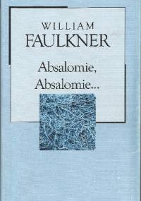 Absalomie, Absalomie... - William Faulkner