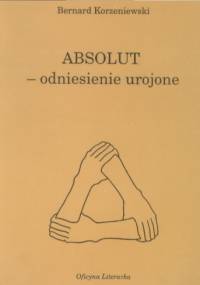 Absolut - odniesienie urojone - Bernard Korzeniewski