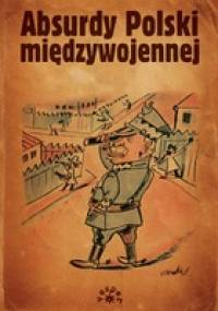 Absurdy Polski międzywojennej - Marek S. Fog