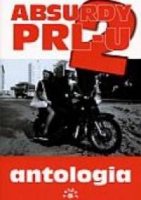 Absurdy PRL-u 2. Antologia - Marcin Rychlewski