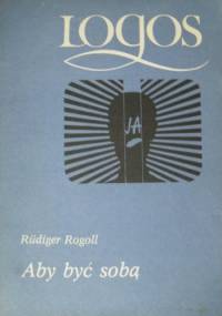 Aby być sobą. Wprowadzenie do analizy transakcyjnej - Rüdiger Rogoll