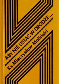 Aby nie ustać w drodze... - Mieczysław Maliński