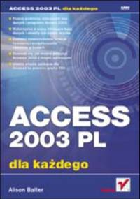 Access 2003 PL dla każdego - Balter Alison