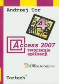 Access 2007 Tworzenie aplikacji - Tor Andrzej