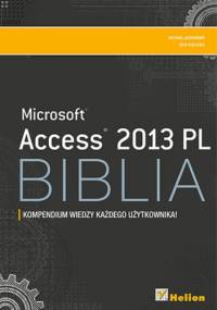 Access 2013 PL. Biblia - Michael Alexander, Dick Kusleika