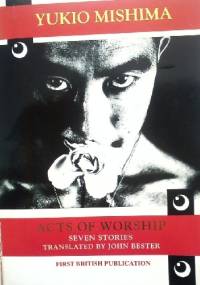 Acts of Worship: Seven Stories - Yukio Mishima
