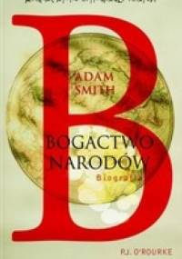 Adam Smith. Bogactwo Narodów - Patrick O'Rourke