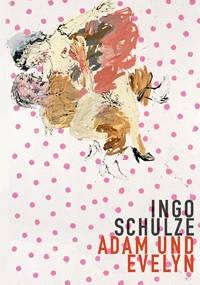 Adam und Evelyn - Ingo Schulze