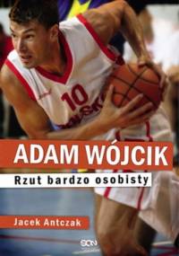 Adam Wójcik. Rzut bardzo osobisty - Jacek Antczak