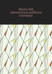 Administracja publiczna a korupcja - Bill Martin