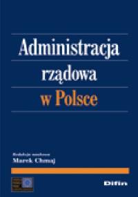 Administracja rządowa w Polsce - Marek Chmaj