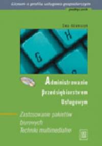Administrowanie przedsiębiorstwem usługowym/CD - Ewa Adamczyk