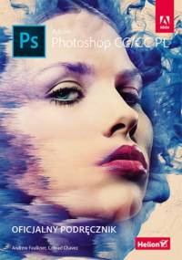 Adobe Photoshop CC/CC PL. Oficjalny podręcznik - Faulkner Andrew, Chavez Conrad