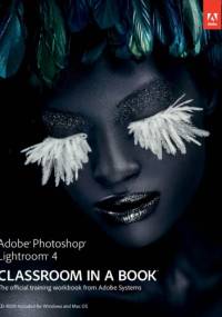Adobe Photoshop Lightroom 4 Classroom in Book - Adobe Creative Team
