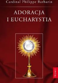 Adoracja i Eucharystia - Philippe Barbarin