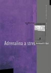 Adrenalina a stres - Archibald D. Hart