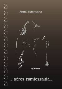 ...adres zamieszania... - Anna Błachucka