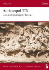 Adrianopol 378. Goci rozbijają legiony Rzymu - Simon MacDowall