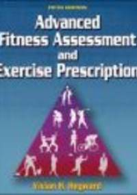 Advanced Fitness Assessment & Exercise Prescription - Vivian H. Heyward