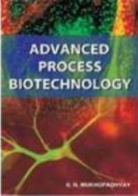 Advanced Process Biotechnology - S. N. Mukhopadhyay