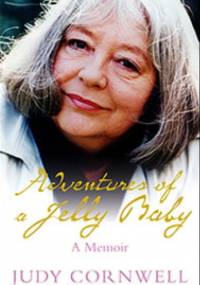 Adventures of a Jelly Baby: A Memoir - Judy Cornwell