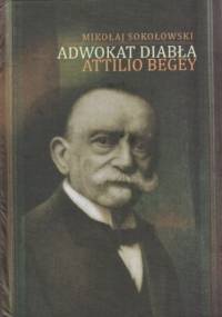 Adwokat diabła Attilio Begey - Sokołowski Mikołaj