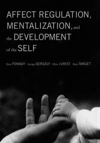 Affect Regulation, Mentalization, and the Development of Self