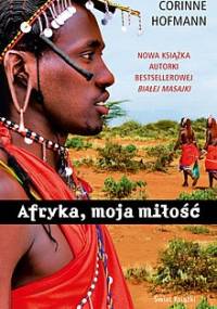 Afryka, moja miłość - Corinne Hofmann