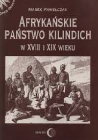 Afrykańskie państwo Kilindich w XVIII i XIX wieku - Marek Pawełczak