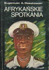 Afrykańskie spotkania - Eugeniusz Andrzej Daszkowski