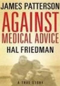 Against Medical Advice - James Patterson, Hal Friedman