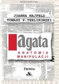 AGATA. Anatomia manipulacji - Tomasz P. Terlikowski, Joanna Najfeld