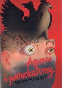 Agenci i prowokatorzy - Marek Ruszczyc