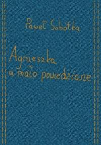 Agnieszka a mało powiedziane - Paweł Sobótka