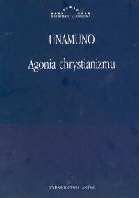 Agonia chrystianizmu - Miguel de Unamuno