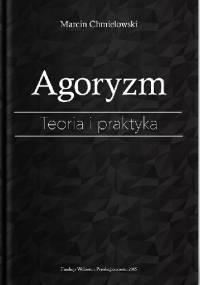 Agoryzm. Teoria i praktyka - Marcin Chmielowski