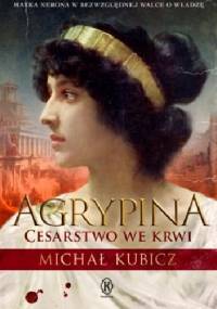 Agrypina. Cesarstwo we krwi. - Michał Kubicz