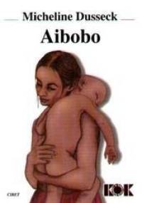 Aibobo - Micheline Dusseck