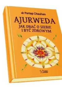 Ajurweda. Jak dbać o siebie i być zdrowym - Partap Chauhan